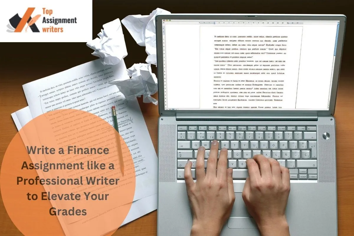 Write a Finance Assignment like a Professional Writer to Elevate Your Grades